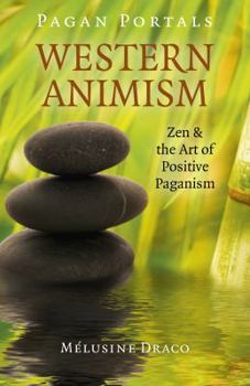 Paperback Pagan Portals - Western Animism: Zen & the Art of Positive Paganism Book