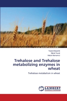 Paperback Trehalose and Trehalose metabolizing enzymes in wheat Book