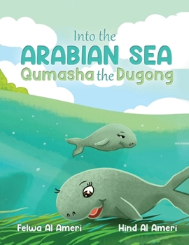 Paperback Into the Arabian Sea, Qumasha the Dugong Book