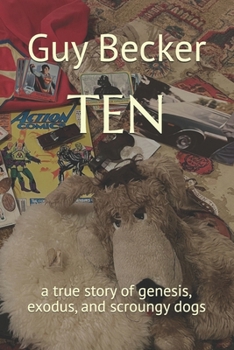 TEN: a true story of genesis, exodus, and scroungy dogs