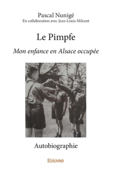 Paperback Le Pimpfe: Mon enfance en Alsace occupée Autobiographie [French] Book
