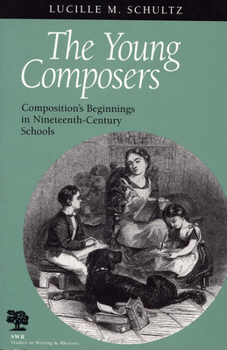 Paperback The Young Composers: Composition's Beginnings in Nineteenth-Century Schools Book
