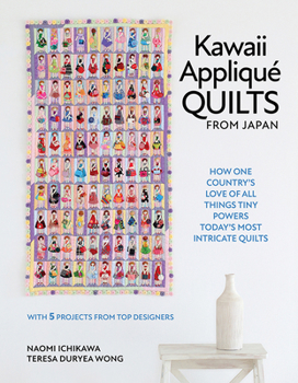 Hardcover Kawaii Appliqué Quilts from Japan: How One Country's Love of All Things Tiny Powers Today's Most Intricate Quilts (with 5 Projects from Top Designers) Book