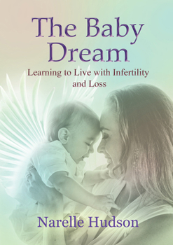 Paperback The Baby Dream: Learning to Live with Infertility and Loss Book