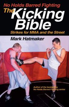 Paperback The Kicking Bible: Strikes for MMA and the Street Book