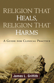 Hardcover Religion That Heals, Religion That Harms: A Guide for Clinical Practice Book