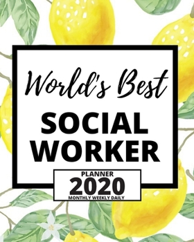 World's Best Social Worker: 2020 Planner For Social Workers, 1-Year Daily, Weekly And Monthly Organizer With Calendar, Appreciation Gift For Social Worker (8" x 10")