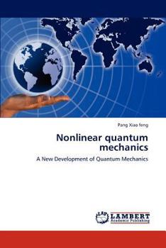 Nonlinear quantum mechanics: A New Development of Quantum Mechanics