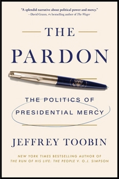 Hardcover The Pardon: The Politics of Presidential Mercy Book