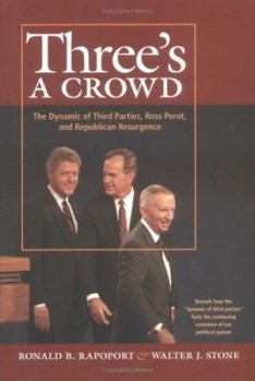 Hardcover Three's a Crowd: The Dynamic of Third Parties, Ross Perot, & Republican Resurgence Book
