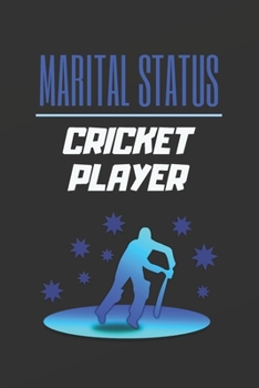 Marital Status Cricket Player : Blank Lined Notebook. Journal. Personal Diary. Creative Gift for Cricket Lovers. Birthday Present