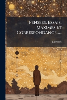 Paperback Pensées, Essais, Maximes Et Correspondance...... [French] Book