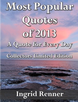 Paperback Most Popular Quotes of 2013 - A Quote for Every Day: Collectors Limited Edition Book