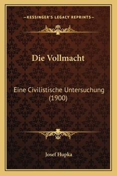 Paperback Die Vollmacht: Eine Civilistische Untersuchung (1900) [German] Book