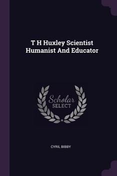 Paperback T H Huxley Scientist Humanist And Educator Book