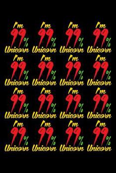Paperback I'm 99 Percent Unicorn: Notebook for school Book