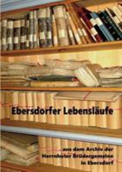 Paperback Ebersdorfer Lebensläufe: Aus dem Archiv der Herrnhuter Brüdergemeine in Ebersdorf [German] Book