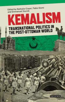 Hardcover Kemalism: Transnational Politics in the Post Ottoman World Book