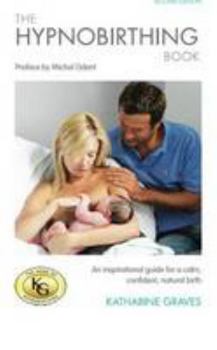 Paperback The Hypnobirthing Book: An Inspirational Guide for a Calm, Confident, Natural Birth Book
