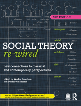 Paperback Social Theory Re-Wired: New Connections to Classical and Contemporary Perspectives Book