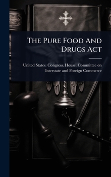 The Pure Food And Drugs Act