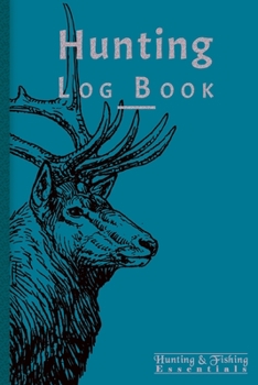 Hunting Log Book for Professional Hunters: Hunting Journal to Record your Hunts - 110 log pages (6"x9") - Gift for Hunters