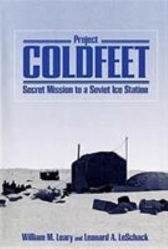 Project Coldfeet: Secret Missiom to a Soviet Ice Station (Naval Institute Special Warfare Series) - Book  of the Naval Institute Special Warfare Series