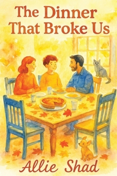 The Dinner That Broke Us: A Thanksgiving Family Drama for Ages 9–14 (Holidays Series)