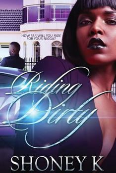 Paperback Riding Dirty: How Far Will You Ride For Your Nigga? Book