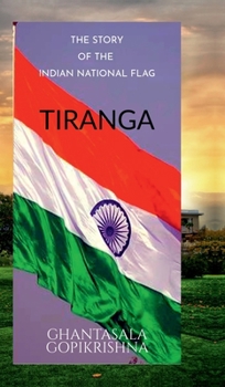 The Story of the Indian National Fag: Tiranga