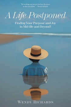 Paperback A Life Postponed: Finding Your Purpose and Joy in Mid-life and Beyond! Book