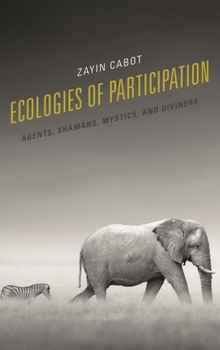 Hardcover Ecologies of Participation: Agents, Shamans, Mystics, and Diviners Book