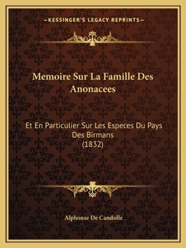 Paperback Memoire Sur La Famille Des Anonacees: Et En Particulier Sur Les Especes Du Pays Des Birmans (1832) [French] Book