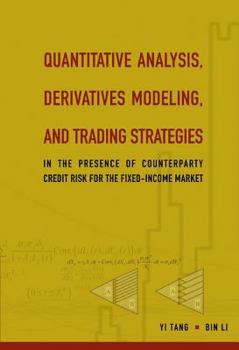 Hardcover Quantitative Analysis, Derivatives Modeling, and Trading Strategies: In the Presence of Counterparty Credit Risk for the Fixed-Income Market Book