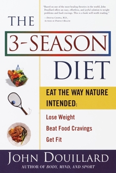 Paperback The 3-Season Diet: Eat the Way Nature Intended to Lose Weight, Beat Food Cravings, Get Fit Book
