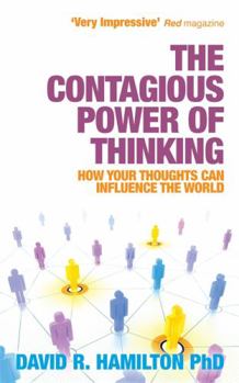 Paperback The Contagious Power of Thinking: How Your Thoughts Can Influence the World Book