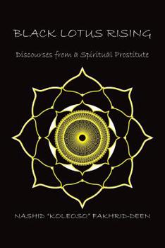 Paperback Black Lotus Rising: Discourses from a Spiritual Prostitute Book
