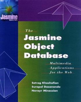 Paperback The Jasmine Object Database: Multimedia Applications for the Web [With Includes an Evaluation Copy of SDK & Code Examples] Book