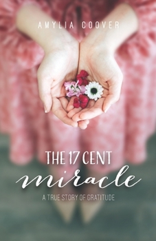 Paperback The 17 Cent Miracle: A True Story of Gratitude Book