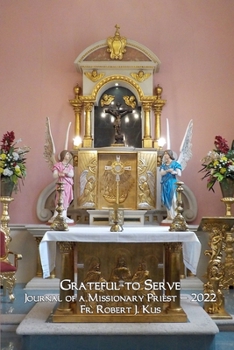 Grateful to Serve: Journal of a Missionary Priest — 2022
