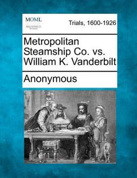 Paperback Metropolitan Steamship Co. vs. William K. Vanderbilt Book