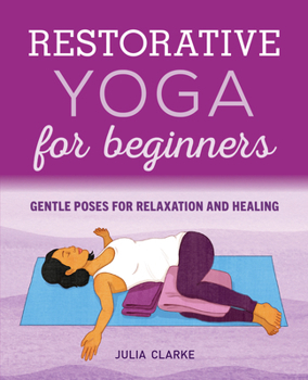 Paperback Restorative Yoga for Beginners: Gentle Poses for Relaxation and Healing Book