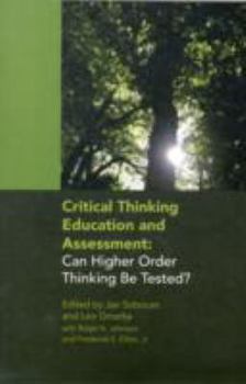 Hardcover Critical Thinking Education and Assessment: Can Higher Order Thinking Be Tested? Book