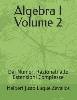 Algebra I Volume 2: Dai Numeri Razionali alle Estensioni Complesse (Laurea in Matematica) (Italian Edition)