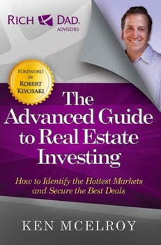 Paperback The Advanced Guide to Real Estate Investing: How to Identify the Hottest Markets and Secure the Best Deals Book