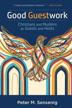 Paperback Good Guestwork: Christians and Muslims as Guests and Hosts Book