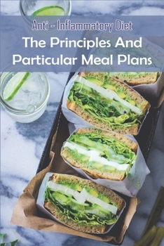 Paperback Anti- Inflammatory Diet: The Principles and Particular Meal Plans: Anti-Inflammatory Diet And Action Plan Book