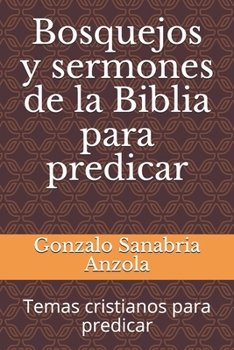 Paperback Bosquejos y sermones de la Biblia para predicar: Temas cristianos para predicar [Spanish] Book