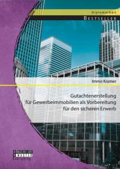Paperback Gutachtenerstellung für Gewerbeimmobilien als Vorbereitung für den sicheren Erwerb [German] Book