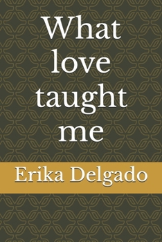 Paperback What love taught me Book